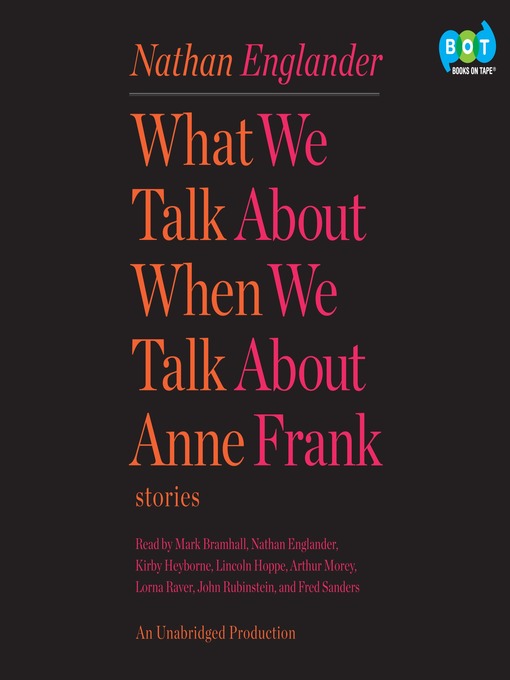 Title details for What We Talk About When We Talk About Anne Frank by Nathan Englander - Available